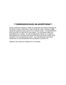 **COMMISSION RULES ON ADVERTISING** During a meeting on August 18, 2008, the Auctioneers’ Commission discussed the new trend in auction advertising in which printed ads, flyers, and signs do not include the auctioneer 
