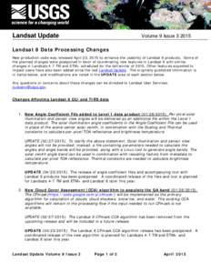 Landsat Update  Volume 9 IssueLandsat 8 Data Processing Changes New production code was released April 23, 2015 to enhance the usability of Landsat 8 products. Some of
