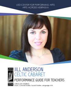 Lied Center for Performing Arts Arts Across Nebraska Jill Anderson Celtic Cabaret Performance Guide for Teachers