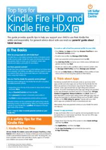 Top tips for  Kindle Fire HD and Kindle Fire HDX This guide provides specific tips to help you support your child to use their Kindle Fire safely and responsibly. For general advice about safe use read our parents’ gui