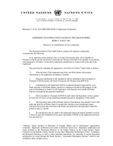 Reference: C.NTREATIES-XI.B.33 (Depositary Notification)  AGREEMENT ON INTERNATIONAL ROADS IN THE ARAB MASHREQ BEIRUT, 10 MAY 2001 PROPOSAL OF AMENDMENTS TO THE AGREEMENT The Secretary-General of the United Nat