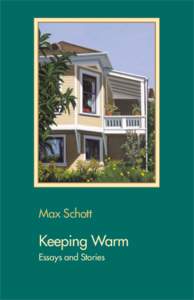 Max Schott  Keeping Warm Essays and Stories  KEEPING WARM