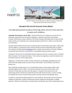 Panoptes’ eBumper4 makes flying drones safer by detecting an obstacle and “bumping” the drone away to prevent collision. eBumper4 Flies into the Consumer Drone Market Groundbreaking obstacle avoidance technology al