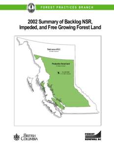 FOREST PRACTICES BRANCH[removed]Summary of Backlog NSR, Impeded, and Free Growing Forest Land  Total area of B.C.