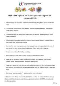 HSE CSAP update on choking and strangulation (January 2014): • Children are at risk of choking and strangulation from anything that is placed around their neck.