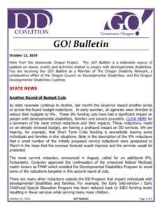 GO! Bulletin October 13, 2010 Hello from the Grassroots Oregon Project. The GO! Bulletin is a statewide source of updates on issues, events and activities related to people with developmental disabilities. You are receiv