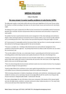 MEDIA RELEASE Friday 11 May 2012 No easy answer to water quality problems in Lake Burley Griffin The ailing water quality in Lake Burley Griffin will nurture blue green algal blooms for the next 20 years unless the situa