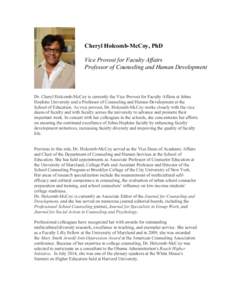 Cheryl Holcomb-McCoy, PhD Vice Provost for Faculty Affairs Professor of Counseling and Human Development    Dr. Cheryl Holcomb-McCoy is currently the Vice Provost for Faculty Affairs at Johns