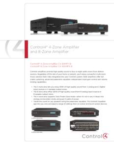 Control4® 4-Zone Amplifier and 8-Zone Amplifier Control4® 4-Zone Amplifier C4-8AMP1-B Control4® 8-Zone Amplifier C4-16AMP3-B Control4 amplifiers provide high-quality sound to four or eight audio zones from distinct so