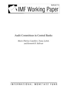 Audit Committees in Central Banks; Marie-Thérèse Camilleri, Tonny Lybek, and Kenneth R. Sullivan; IMF Working Paper 07/73; April 1, 2007