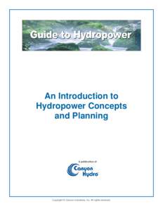 An Introduction to Hydropower Concepts and Planning Copyright © Canyon Industries, Inc. All rights reserved.