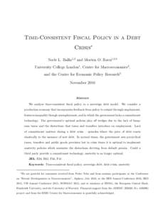 Time-Consistent Fiscal Policy in a Debt Crisis∗ Neele L. Balke1,2 and Morten O. Ravn1,2,3 University College London1 , Centre for Macroeconomics2 , and the Centre for Economic Policy Research3 November 2016