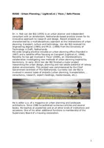 RVDB - Urban Planning / Lightrail.nl / Fava / Safe Places  Dr. ir. Rob van der Bijlis an urban planner and independent consultant with an Amsterdam, Netherlands-based practice known for its innovative approach to