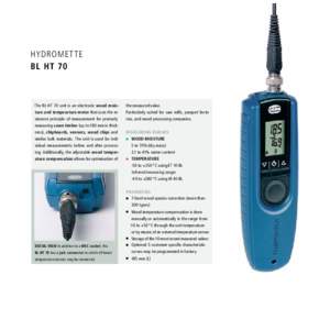 HYDROMET TE BL HT 70 The BL HT 70 unit is an electronic wood moisture and temperature meter that uses the resistance principle of measurement for precisely measuring sawn timber (up to 180 mm in thickness), chipboards, v