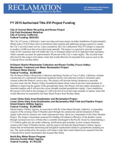 FY 2015 Authorized Title XVI Project Funding City of Corona Water Recycling and Reuse Project City Park Reclaimed Waterline City of Corona, California Federal Funding: $424,833 The City of Corona, California’s water re