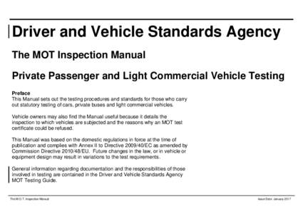 Driver and Vehicle Standards Agency The MOT Inspection Manual Private Passenger and Light Commercial Vehicle Testing Preface This Manual sets out the testing procedures and standards for those who carry out statutory tes