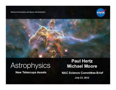 Paul Hertz Michael Moore New Telescope Assets NAC Science Committee Brief July 23, 2012