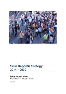 Swiss Hepatitis Strategy 2014 – 2030 Time to Act Now! Process Paper – A Living Document July 2015