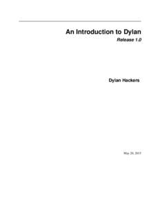 An Introduction to Dylan Release 1.0 Dylan Hackers  May 20, 2015