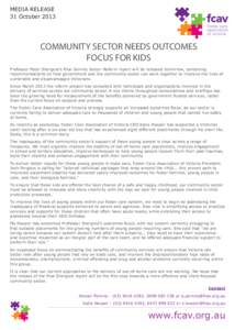 MEDIA RELEASE 31 October 2013 COMMUNITY SECTOR NEEDS OUTCOMES FOCUS FOR KIDS Professor Peter Shergold’s final Service Sector Reform report will be released tomorrow, containing