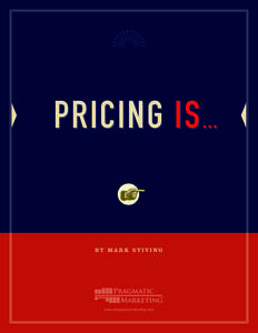 Pricing is ...  By Mark Stiving www.pragmaticmarketing.com