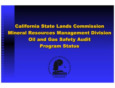 California State Lands Commission Mineral Resources Management Division Oil and Gas Safety Audit Program Status  MRMD Safety Audits