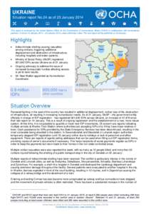 UKRAINE Situation report No.24 as of 23 January 2014 This report is produced by the United Nations Office for the Coordination of Humanitarian Affairs (OCHA) in collaboration with humanitarian partners. It covers 10 Janu