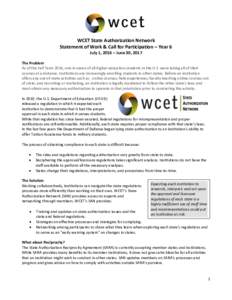 WCET State Authorization Network Statement of Work & Call for Participation – Year 6 July 1, 2016 – June 30, 2017 The Problem As of the Fall Term 2014, one in seven of all higher education students in the U.S. were t