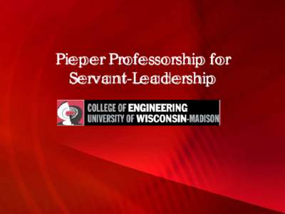Pieper Professorship for Servant-Leadership Extraordinary Opportunity Pieper Professorship for Servant-Leadership  The Pieper Family Foundation’s visionary support will enable