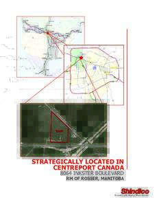 Strategically located in centrePort Canada 8064 Inkster Boulevard RM of ROSSEr, manitoba