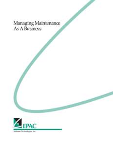 Managing Maintenance As A Business Why Manage Maintenance?  The real question still remains as to how we