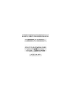 EARTH ISLAND INSTITUTE, INC. BERKELEY, CALIFORNIA FINANCIAL STATEMENTS AND SINGLE AUDIT REPORT