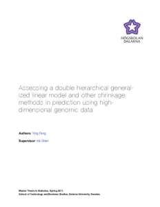 Assessing a double hierarchical generalized linear model and other shrinkage methods in prediction using highdimensional genomic data Authors: Ying Fang Supervisor: Xia Shen