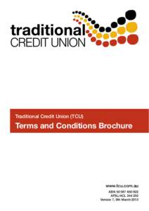 Traditional Credit Union (TCU)  Terms and Conditions Brochure www.tcu.com.au ABN