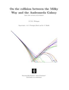 On the collision between the Milky Way and the Andromeda Galaxy Master thesis, astronomy and astrophysics J.C.J.G. Withagen Supervisors: dr. S. Portegies Zwart and dr. S. Harfst