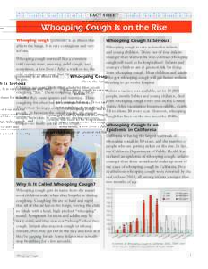 Fact Sheet  Whooping Cough Is on the Rise Whooping cough (pertussis) is an illness that affects the lungs. It is very contagious and very serious.