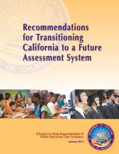 Recommendations for Transitioning California to a Future Assessment System  A Report by State Superintendent of