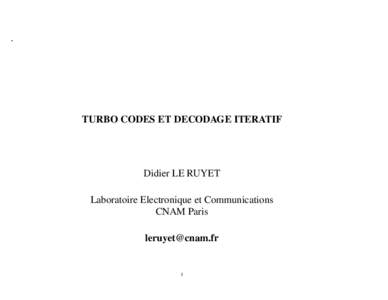 .  TURBO CODES ET DECODAGE ITERATIF Didier LE RUYET Laboratoire Electronique et Communications