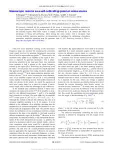 APPLIED PHYSICS LETTERS 100, [removed]Mesoscopic resistor as a self-calibrating quantum noise source N. Bergeal,1,2 F. Schackert,2 L. Frunzio,2 D. E. Prober,2 and M. H. Devoret2 1