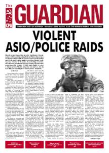 COMMUNIST PARTY OF AUSTRALIA November[removed]No.1116 $1.50 THE WORKERS WEEKLY ISSN 1325-295X  VIOLENT ASIO/POLICE RAIDS  Heavily-armed Australian Security Intelligence Organisation (ASIO) and Australian Federal Police of