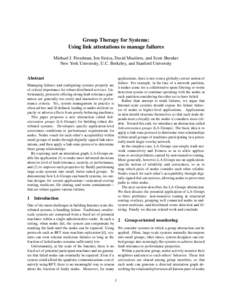 Group Therapy for Systems: Using link attestations to manage failures Michael J. Freedman, Ion Stoica, David Mazi`eres, and Scott Shenker New York University, U.C. Berkeley, and Stanford University Abstract