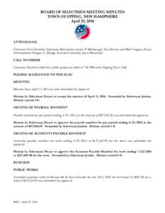 BOARD OF SELECTMEN MEETING MINUTES TOWN OF EPPING, NEW HAMPSHIRE April 25, 2016 ATTENDANCE Chairman Tom Gauthier; Selectmen Bob Jordan, James P. McGeough, Tom Dwyer and Mike Yergeau; Town