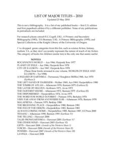 LIST OF MAJOR TITLES – 2010 Updated 23 May 2010 This is not a bibliography. It is a list of my published books -- first U.S. edition and first paperback edition if by a different publisher. None of my publications in p