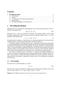 Contents 1 The Ellipsoid Method 1.1 The Principle . . . . . . . . . . . . . . . . . 1.2 Details . . . . . . . . . . . . . . . . . . . . . 1.3 An Application: The Subtour Elimination LP 1.4 Binary Search . . . . . . . . .