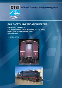 Rail Safety Investigation Report - Shunting Fatality, Lachlan Valley Railway Society, Heritage Steam Train SS84, Ariah Park, 15 April 2006