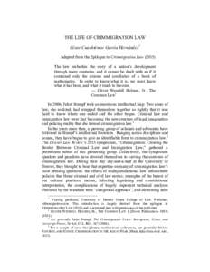 THE LIFE OF CRIMMIGRATION LAW César Cuauhtémoc García Hernández* Adapted from the Epilogue to Crimmigration LawThe law embodies the story of a nation’s development through many centuries, and it cannot be d