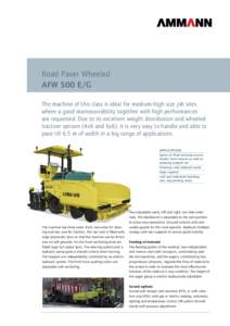 Road Paver Wheeled AFW 500 E/G The machine of this class is ideal for medium-high size job sites where a good manoeuvrability together with high performances are requested. Due to its excellent weight distribution and wh