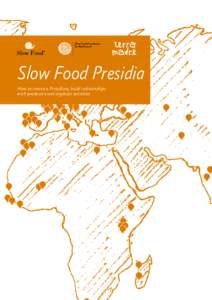 Slow Food Presidia How to create a Presidium, build relationships with producers and organize activities Contents
