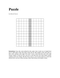 Puzzle by John de Cuevas Instructions: Guess the words defined by the cryptic clues (words vary in length from four to eight letters), then enter them in the grid one after another in the same order as their clues, start