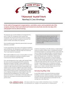 CASE STUDY  TRAINING SWEETENS Hershey’s Core Strategy  In the midst of management reorganization, some labor unrest, and a potential sale of the
